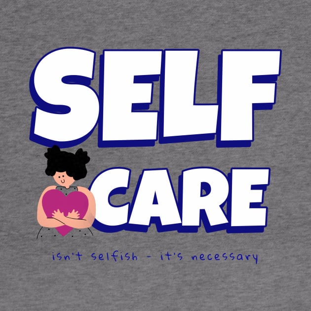 Self Care by ExpressiveThreads